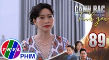 Canh bạc tình yêu - Tập 89[1]: Bà Thúy tức giận vì Thanh Vân dám nói con trai mình là khách