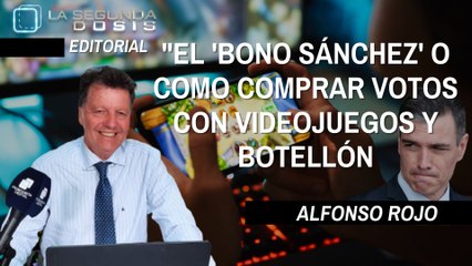 Alfonso Rojo: "El 'bonosanchez' o como comprar votos con videojuegos y botellón"