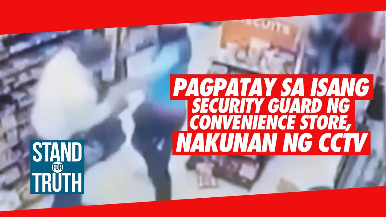 Pagpatay sa isang security guard ng convenience store, nakunan ng CCTV  | Stand for Truth