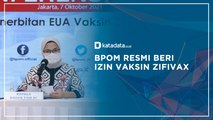 BPOM Resmi Beri Izin Vaksin Zifivax | Katadata Indonesia