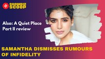 Samantha Akkineni dismisses rumours of infidelity, A Quiet Place Part II review