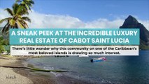 A Sneak Peek at the Incredible Luxury Real Estate of Cabot Saint Lucia