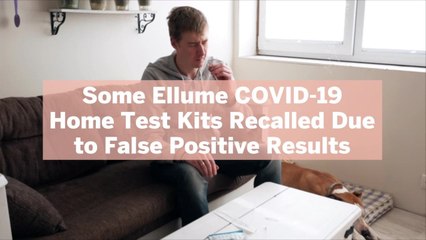 Download Video: Some Ellume COVID-19 Home Test Kits Recalled Due to False Positive Results—Here's What to Know