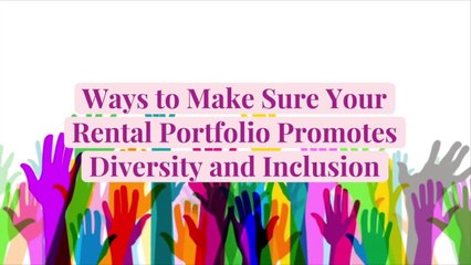 Ways to Make Sure Your Rental Portfolio Promotes Diversity and Inclusion