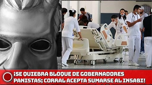 ¡Se quiebra bloque de gobernadores panistas; Corral acepta sumarse al Insabi!