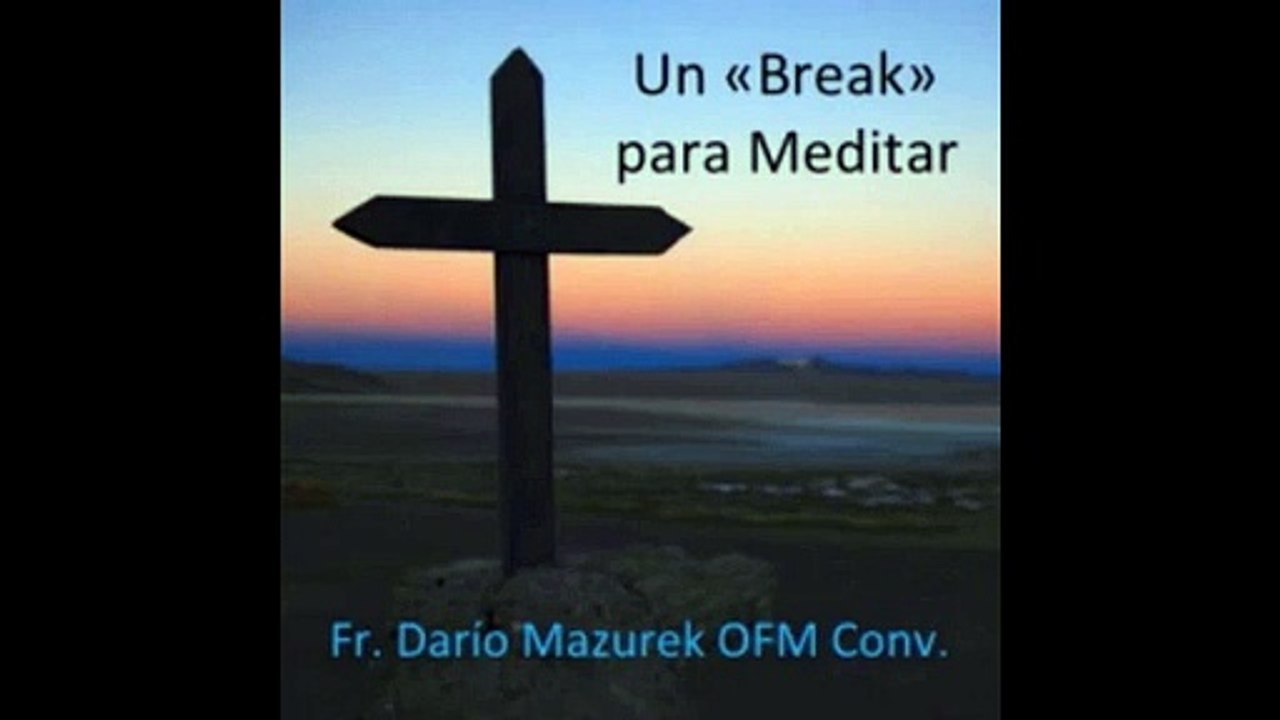 "El tiempo" Un Break para Meditar con el Fr. Dario Mazureth