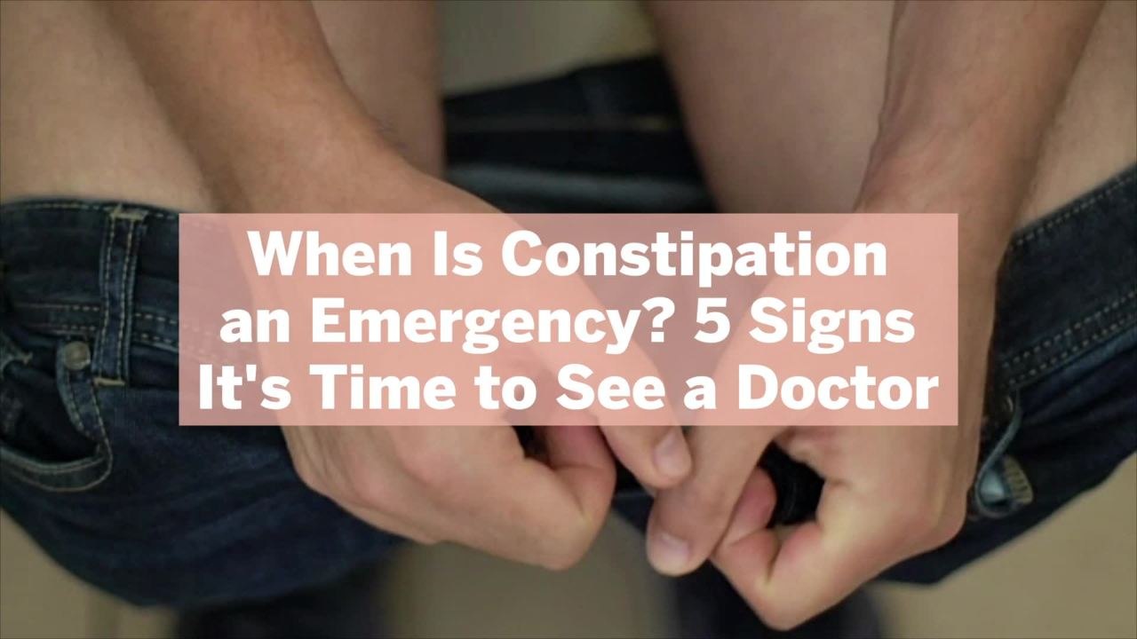 When Is Constipation An Emergency 5 Signs It s Time To See A Doctor 