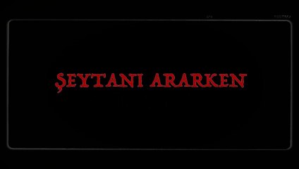 Şeytanı Ararken | Fragman