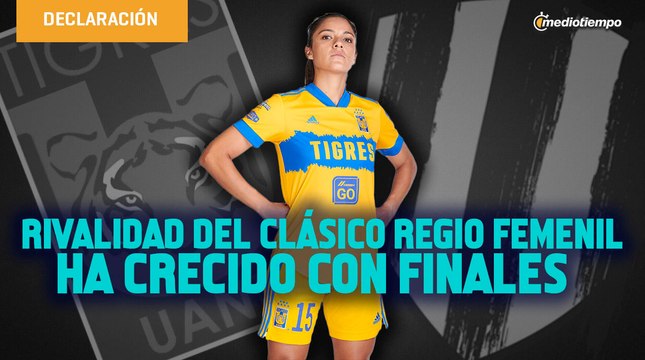 Rivalidad del Clásico Regio Femenil ha crecido con finales entre Tigres y Rayadas