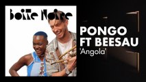 Pongo ft Béesau (Angola) | Boite Noire
