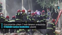 Gürcistan'da çöken 7 katlı binanın enkazında 5 kişinin cansız bedenine ulaşıldı