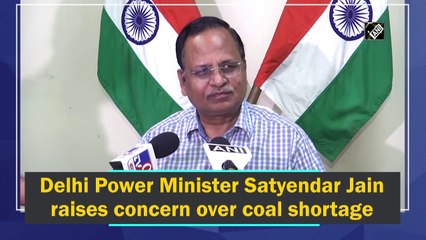 Delhi Power Minister Satyendar Jain raises concern over coal shortage