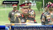 Defence Update  - India, China Border , Army Chief Gen MM Naravane On LAC, ITBP 'Norbu Wangdu Peak'