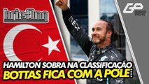 F1 NA TURQUIA: HAMILTON SOBRA E POLE FICA COM BOTTAS. VERSTAPPEN LARGA NA SEGUNDA POSIÇÃO | Briefing