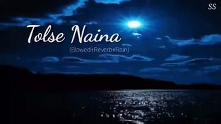 Tose Naina [Slowed+Reverb+Rain] Arijit Singh