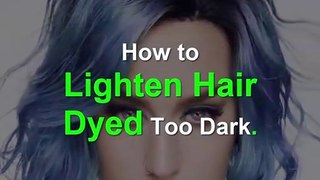 How to Lighten Dyed Hair That is Too Dark.