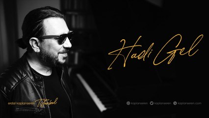Erdal Kaplanseren - Hadi Gel