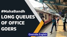 Maharashtra Bandh today: Long queues of office goers outside railway stations | Oneindia News