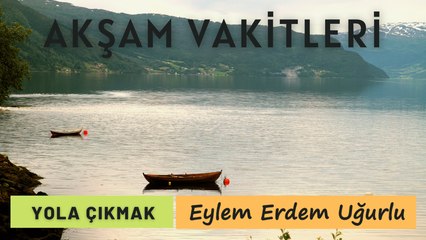 Eylem Erdem Uğurlu - Akşam Vakitleri (Official Audio) #YolaÇıkmak