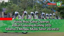 POLDA RIAU Gelar Operasi Patuh Lancang Kuning 2021 Selama 2 MINGGU Mulai Senin 20/09/21