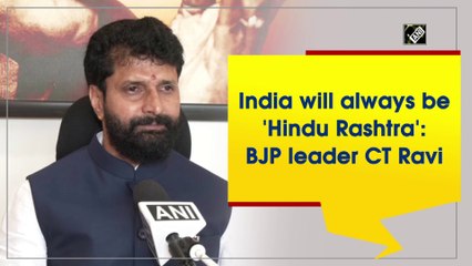 India will always be 'Hindu Rashtra': BJP leader CT Ravi