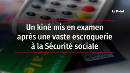 Un kiné mis en examen après une vaste escroquerie à la Sécurité sociale
