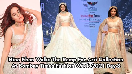 Hina Khan Walks The Ramp For Arri Collection At Bombay Times Fashion Week 2021