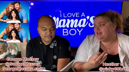 I love a mamas boy S2E7 recap with George Mossey & Heather C #Iloveamamasboy #podcast #realitytv