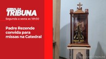 Padre Rezende convida para missas na Catedral