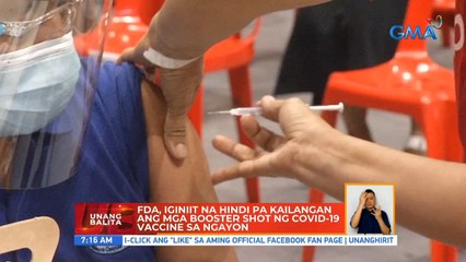 FDA, iginiit na hindi pa kailangan ang mga booster shot ng COVID-19 vaccine sa ngayon | UB