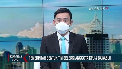 Pemerintah Bentuk Tim Seleksi Calon Anggota KPU dan Bawaslu 2022-2027