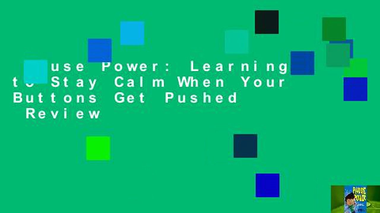Pause Power: Learning to Stay Calm When Your Buttons Get Pushed  Review