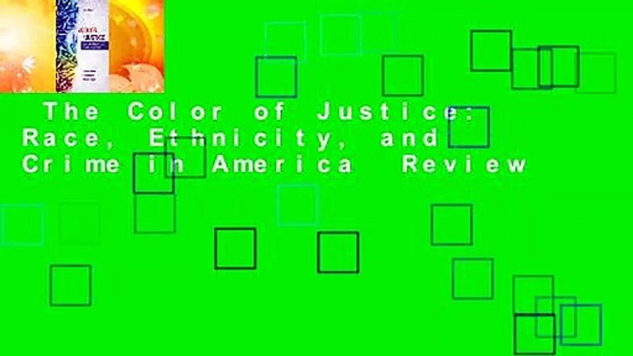 The Color of Justice: Race, Ethnicity, and Crime in America  Review