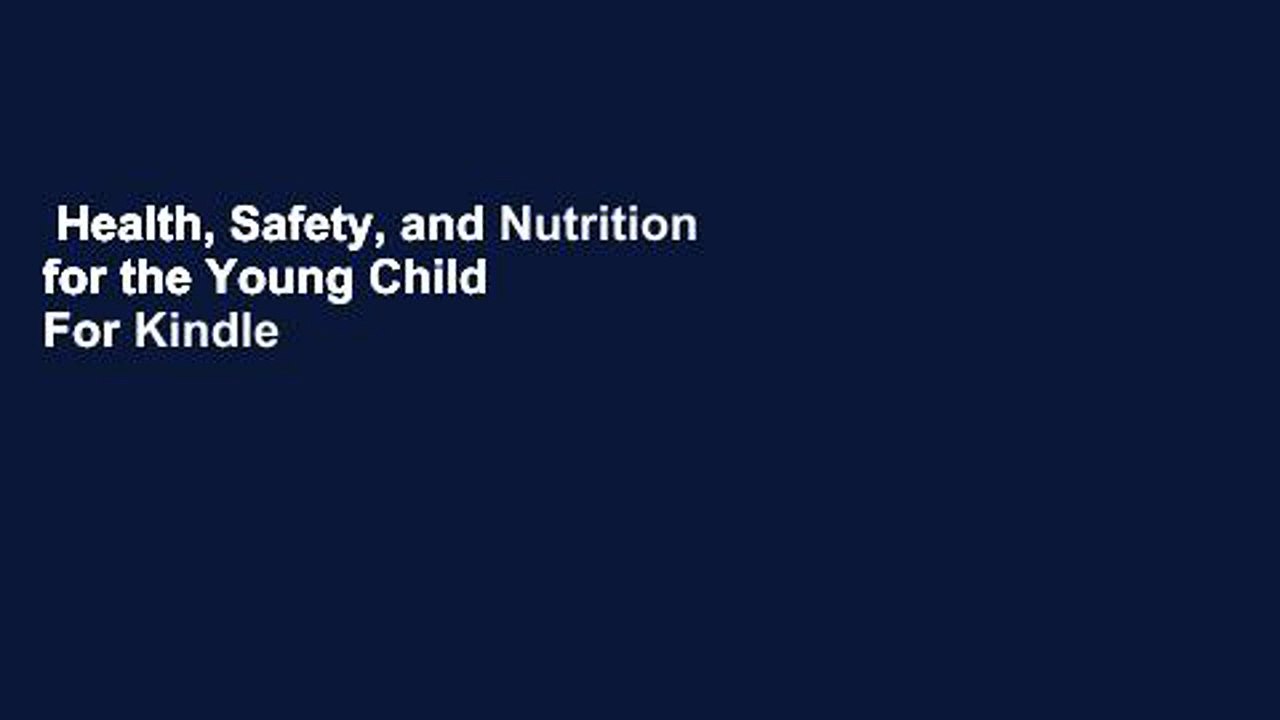 Health, Safety, and Nutrition for the Young Child  For Kindle