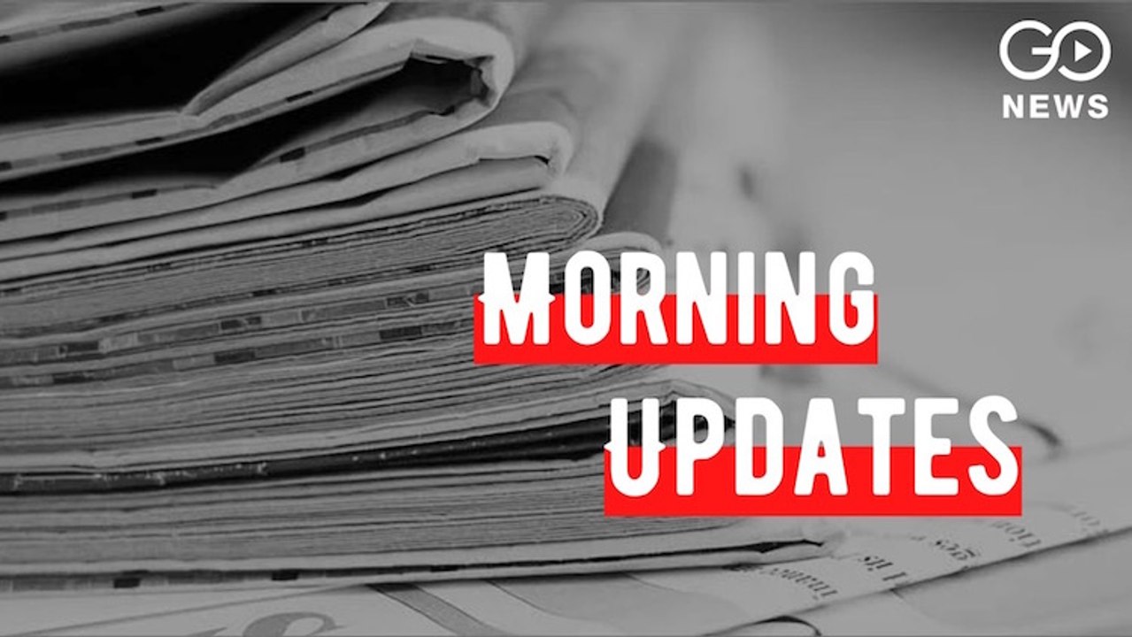 Morning Updates: See the big news of this time