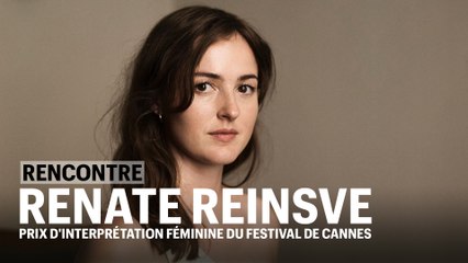 Renate Reinsve : "Joachim Trier a écrit le rôle en pensant à moi"