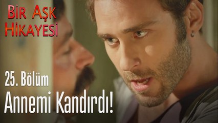 Annemi kandırdı! - Bir Aşk Hikayesi 25. Bölüm