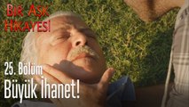 Büyük ihanet! - Bir Aşk Hikayesi 25. Bölüm