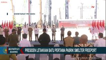 Presiden Joko Widodo Letakkan Batu Pertama Pabrik Smelter PT Freeport