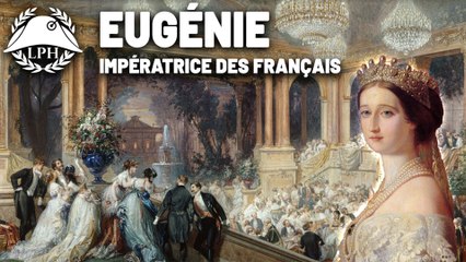 La Petite Histoire : Eugénie, dernière souveraine des Français – Les grandes femmes d'État