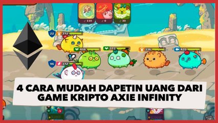 4 Cara Termudah Dapat Uang Dari Game Kripto Axie Infinity, Bisa Ditukar Ethereum!