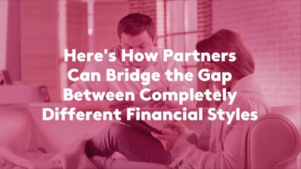 Here's How Partners Can Bridge the Gap Between Completely Different Financial Styles