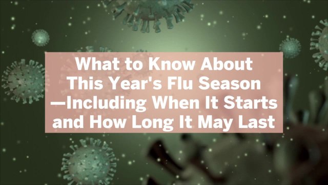 What to Know About This Year's Flu Season—Including When It Starts and How Long It May Last