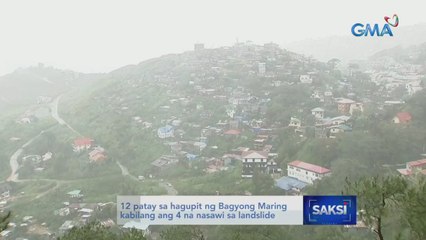 12 patay sa hagupit ng Bagyong Maring kabilang ang 4 na nasawi sa landslide | Saksi