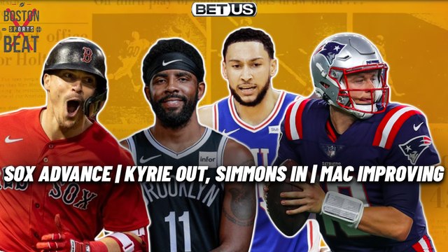 Red Sox Advance, Kyrie Out, Simmons In & Mac Jones Improving | Boston Sports Beat