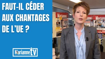Faut-il céder aux chantages de l’UE ?