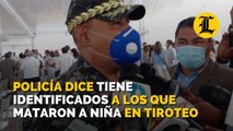 Policía dice tiene identificados a los que mataron a niña en tiroteo