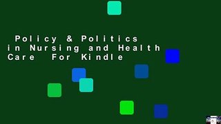 Policy & Politics in Nursing and Health Care  For Kindle