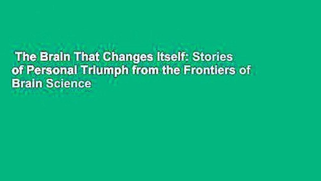 The Brain That Changes Itself: Stories of Personal Triumph from the Frontiers of Brain Science