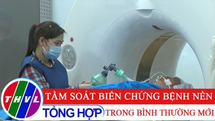 Sức khỏe của bạn: Tầm soát biến chứng bệnh nền trong bình thường mới